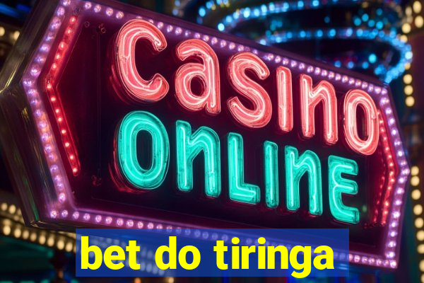 bet do tiringa